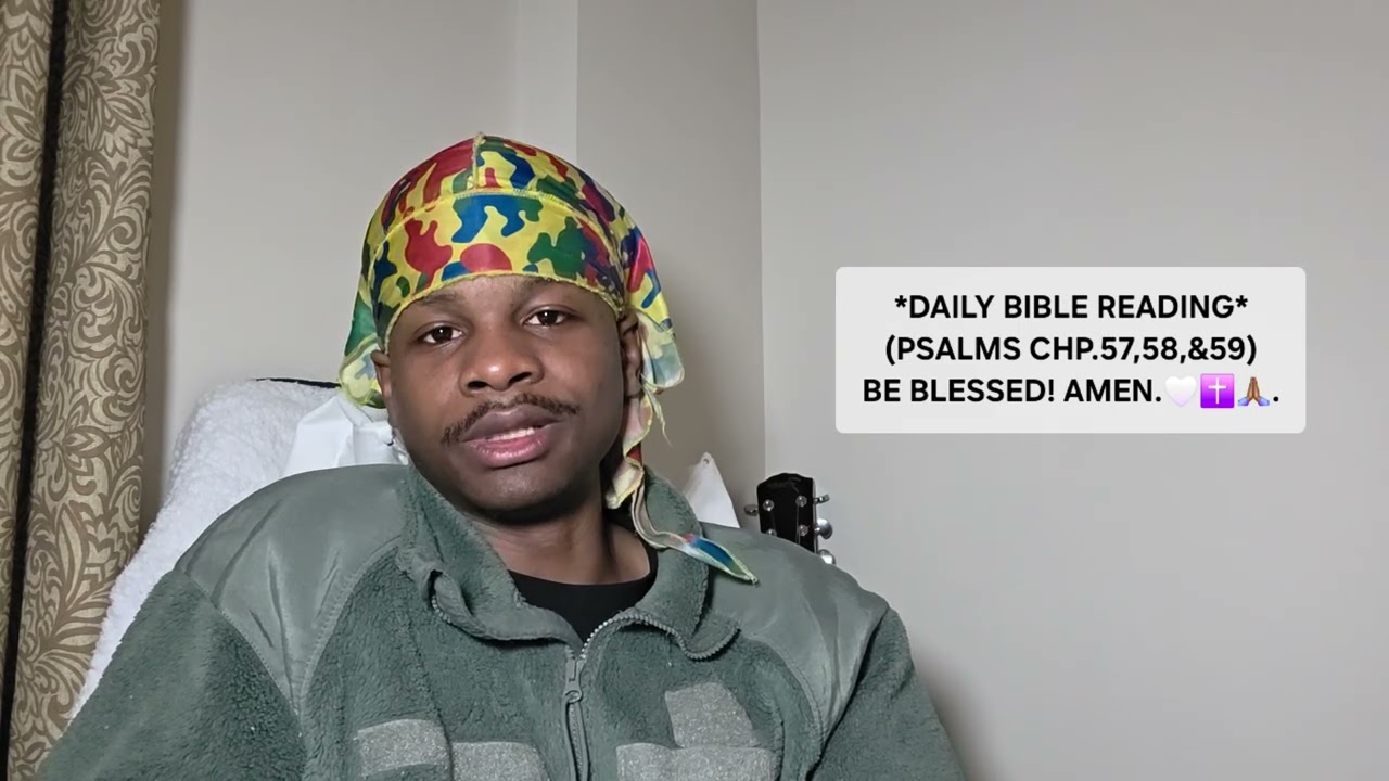 DAILY BIBLE READING (PSALMS CHP.57,58,&59) BE BLESSED,AMEN.✝️🙏🏾🤍.