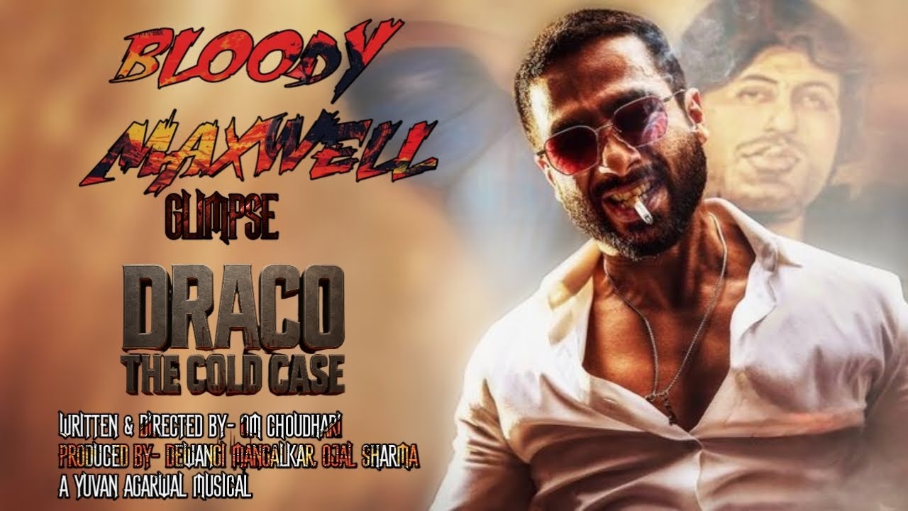 BLOODY MAXWELL GLIMPSE | DRACO-THE COLD CASE | Kaushik Dhurve | Dewangi Mangalkar | Shahid Kapoor . 