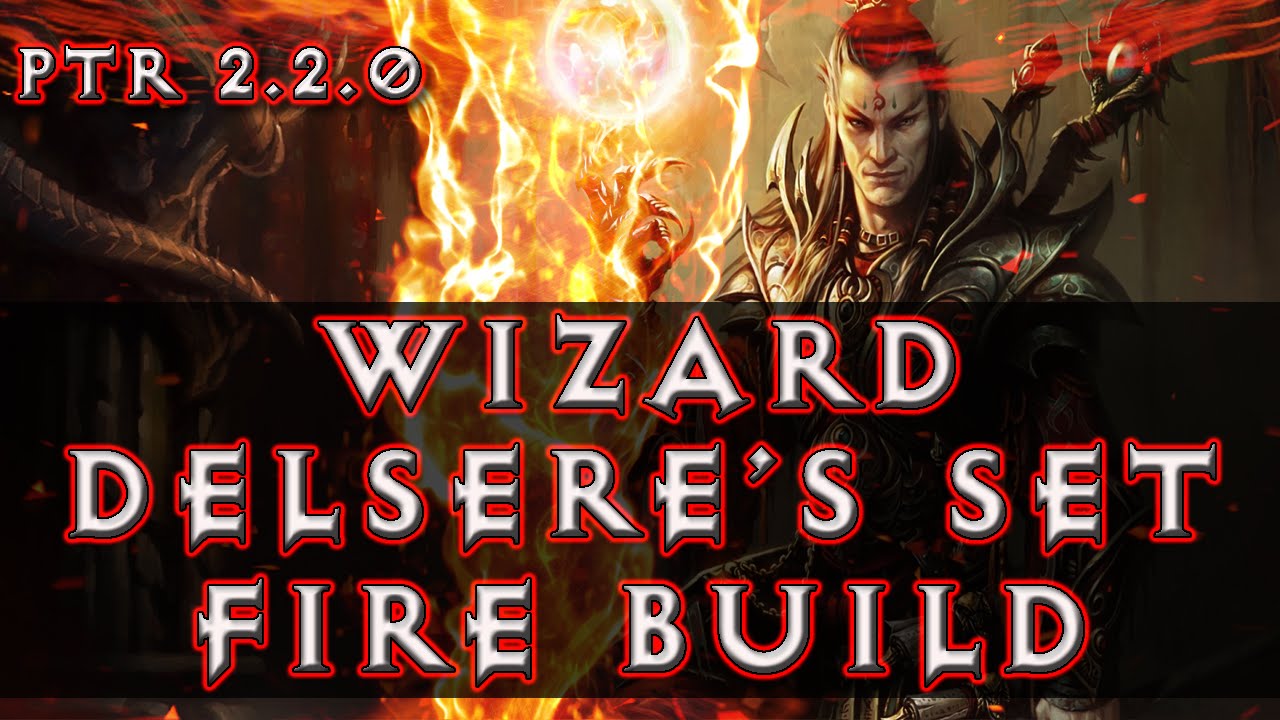 Diablo 3 - Wizard Delsere's Fire Build (PTR Patch 2.2.0)