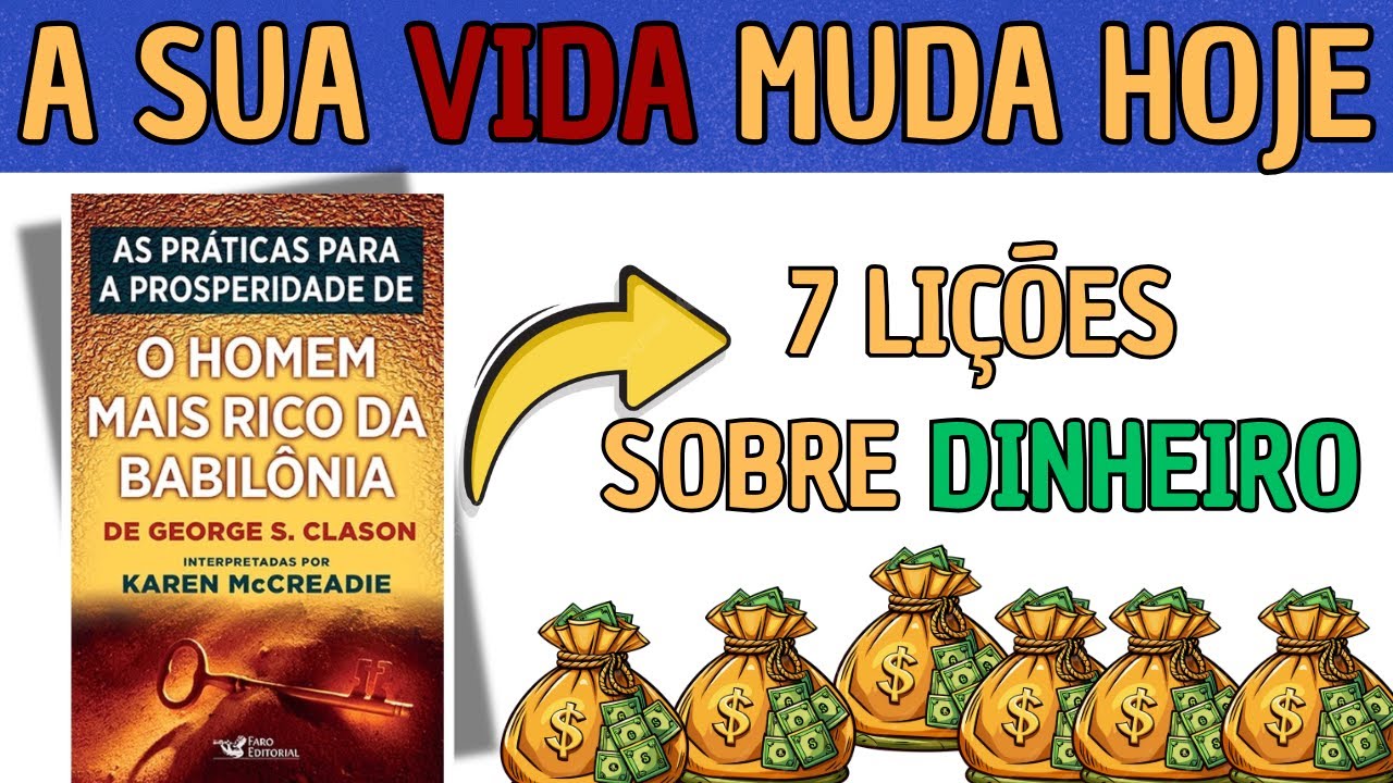 O Segredo Que Pode Deixar Qualquer Pessoa Rica | O HOMEM MAIS RICO DA BABILÔNIA | 7 Lições