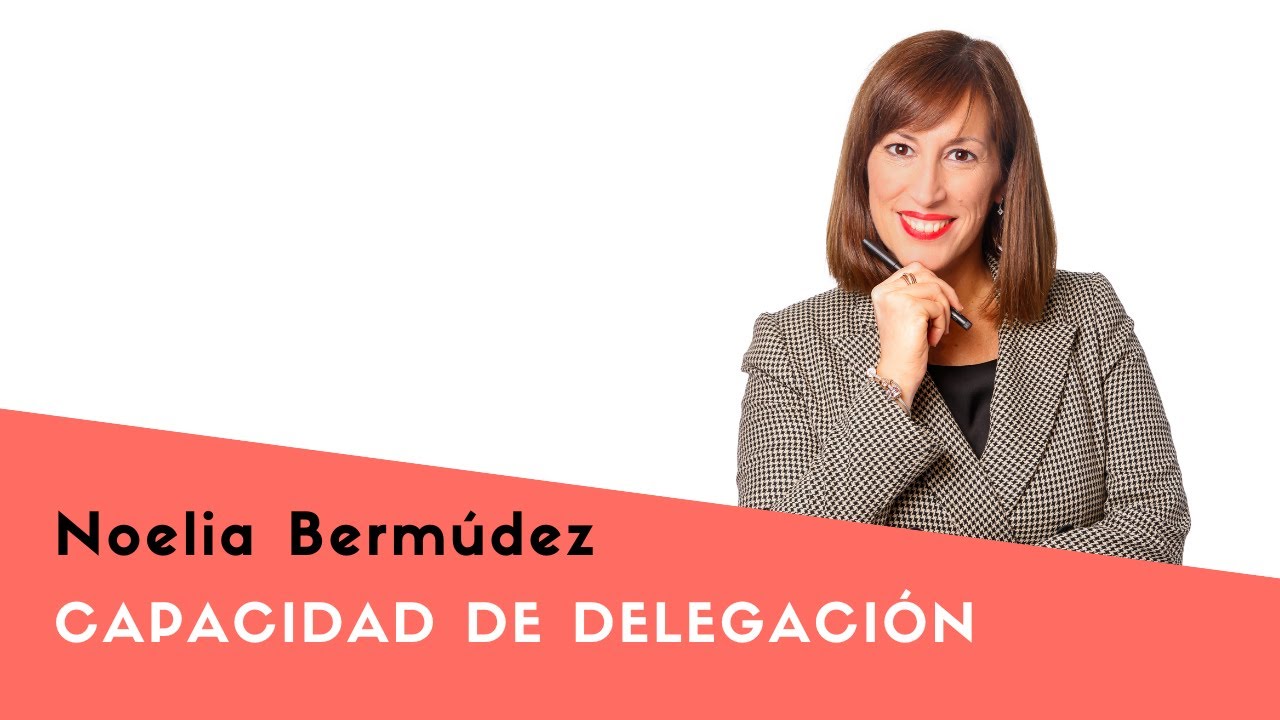 ¿Qué es la CAPACIDAD de DELEGACIÓN? ¿Cómo desarrollarla?