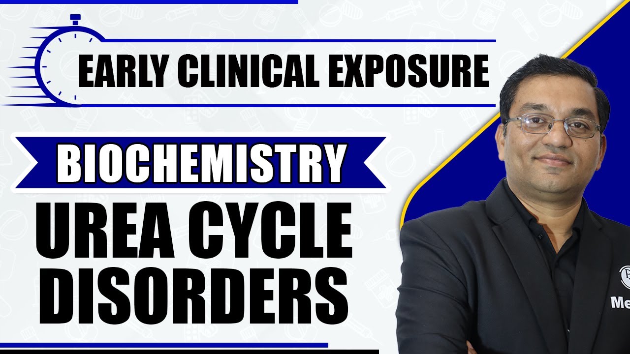 Biochemistry: Urea Cycle Disorders | 1st Year MBBS | Early Clinical Exposure With Dr. Rajesh