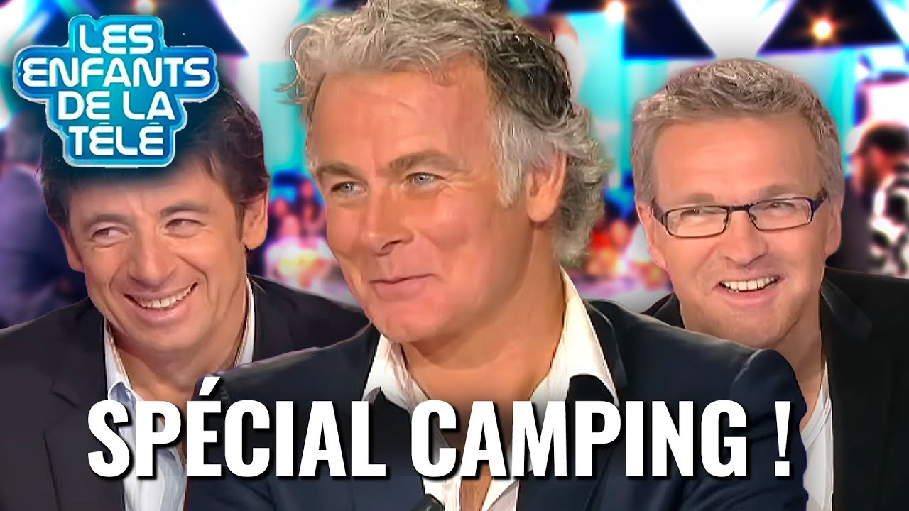 Les Enfants de la Télé - Spéciale Camping avec des invités inédits ! | P07 09-10 - EDL
