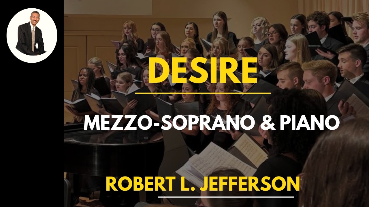 Desire: Four Love Songs for Mezzo Soprano and Piano by Robert L. Jefferson, Teresa Alzadon, msop