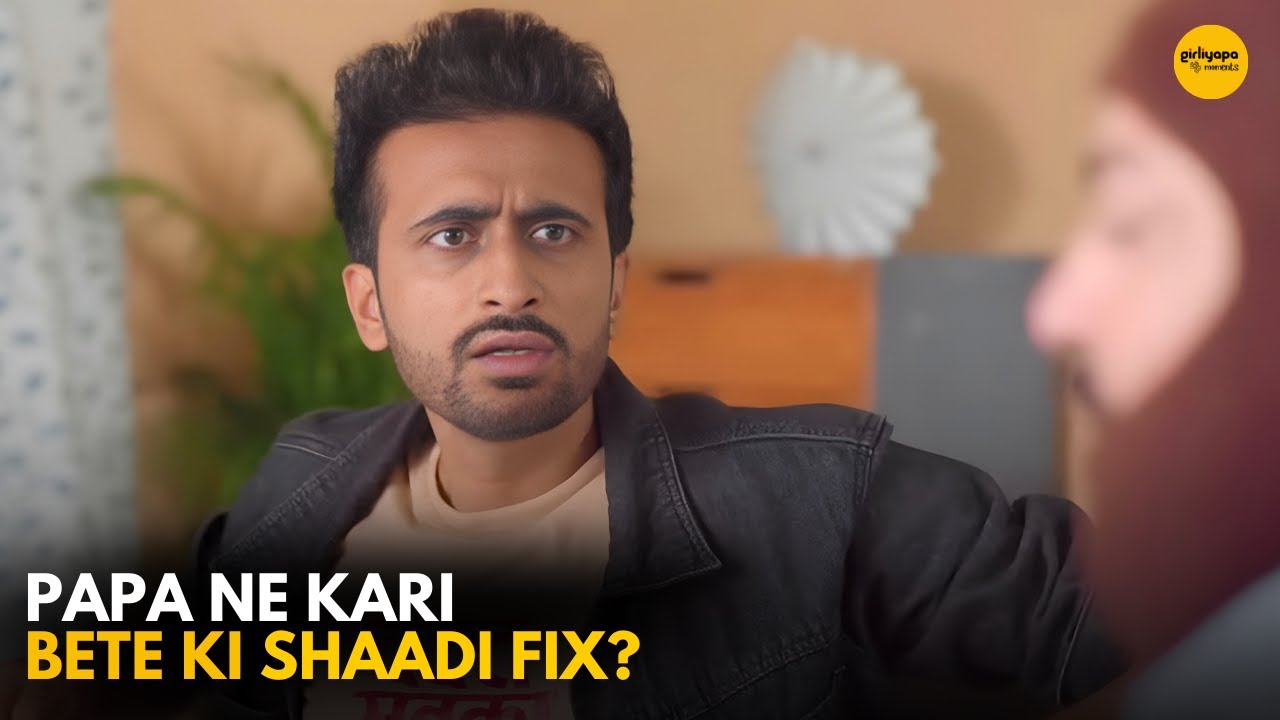 Papa Ne Kari Bete Ki Shaadi  Fix? || Girliyapa Diaries
