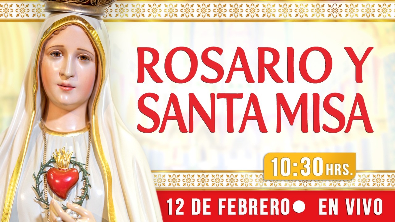 🔸ROSARIO Y SANTA MISA І Jueves 12 de Febrero 2026