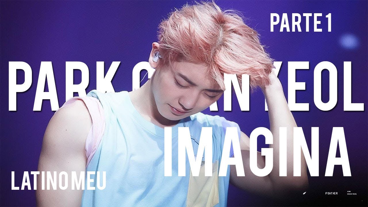 EXO | IMAGINA | Chanyeol Parte 1