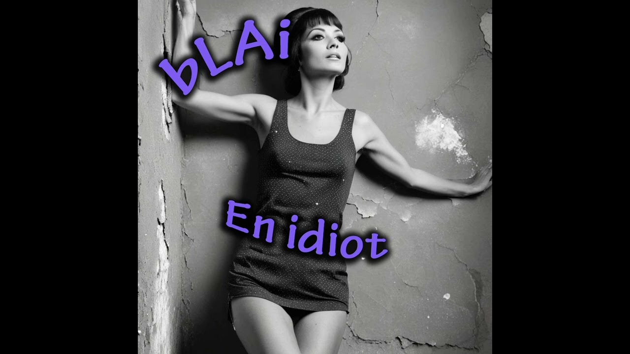 bLAi - En idiot (60's version)
