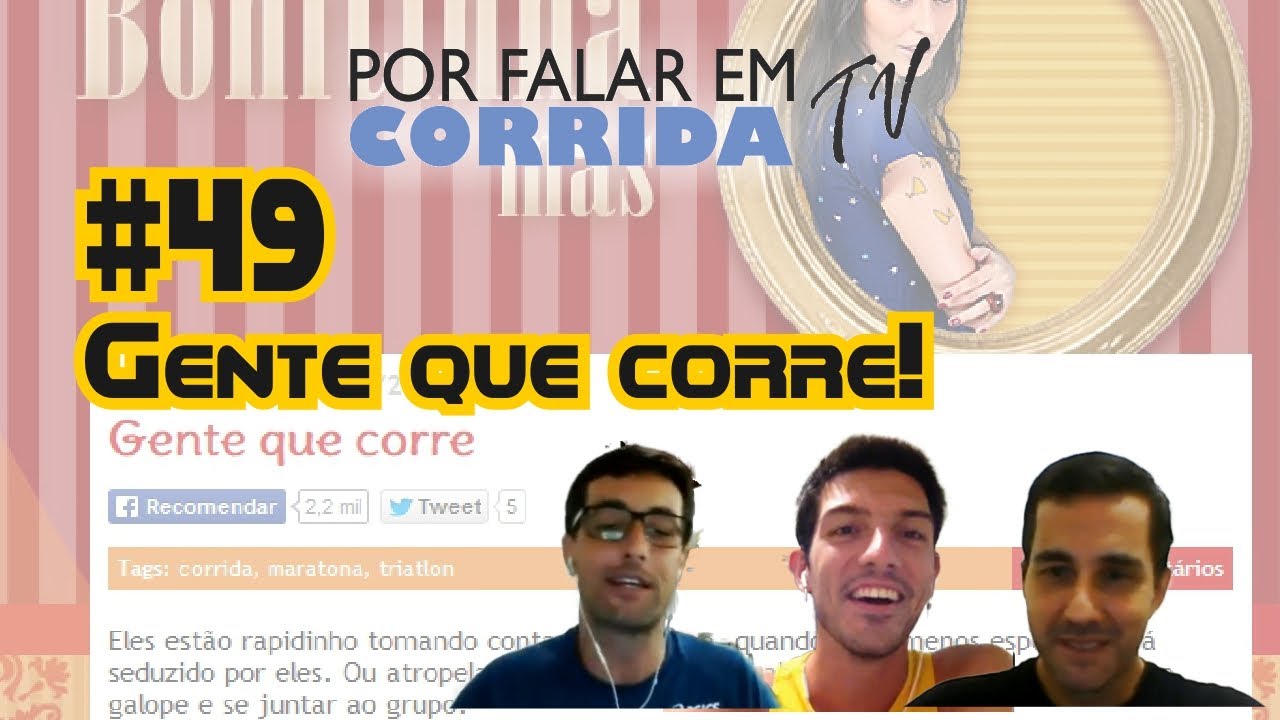 Por Falar em Corrida #49 - Gente que Corre!