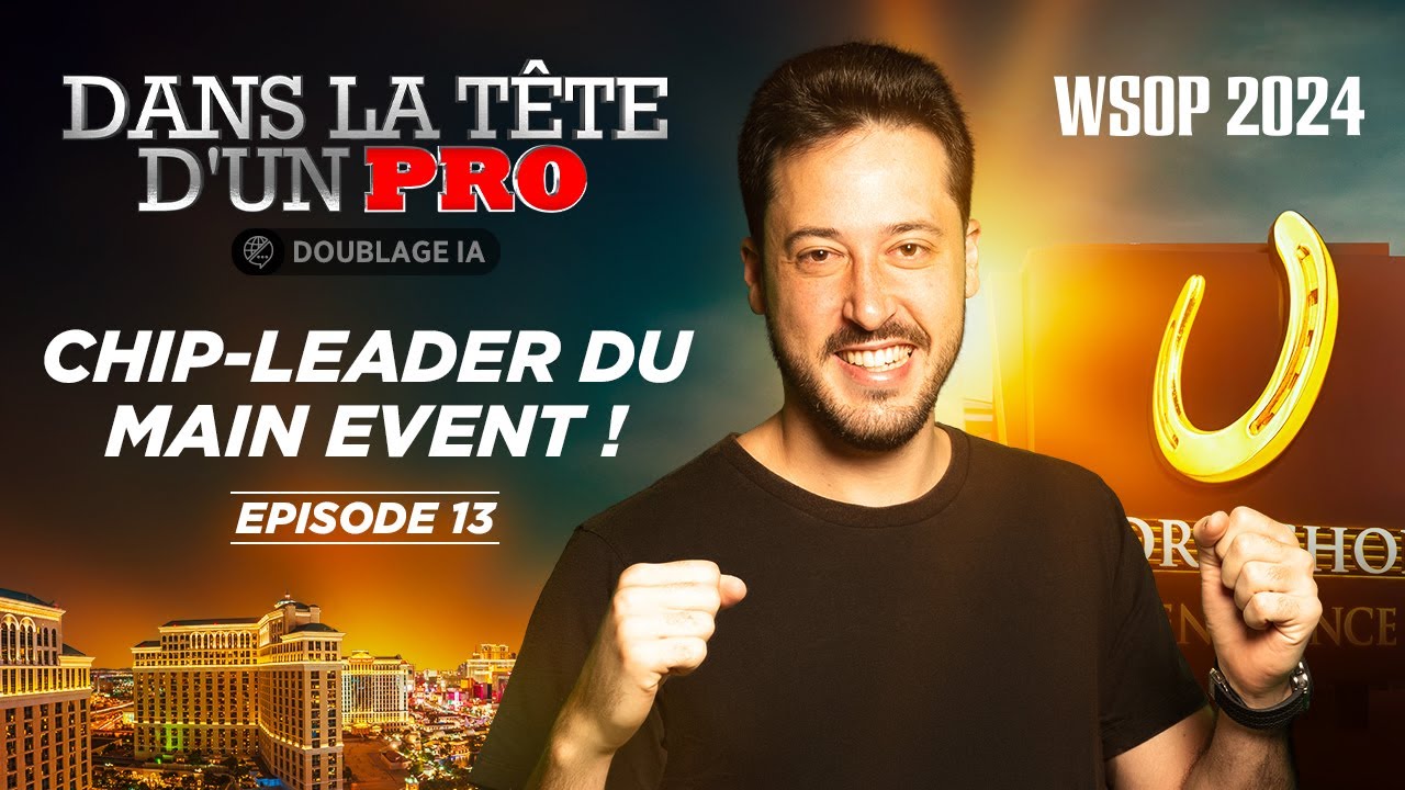 ♠♣♥♦ Dans la Tête d'un Pro : WSOP 2024 EP13 (poker)