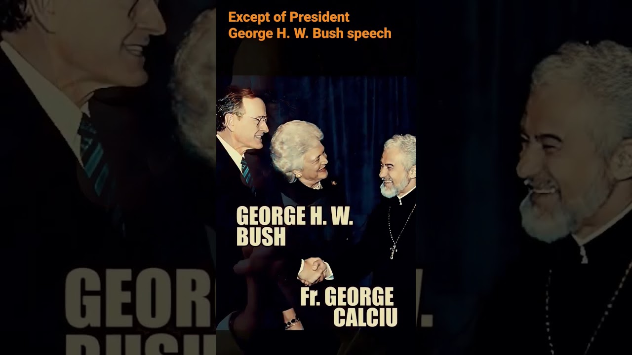 GEORGE BUSH about FR. GEORGE CALCIU, except from President 's speech at the White House in 1990.
