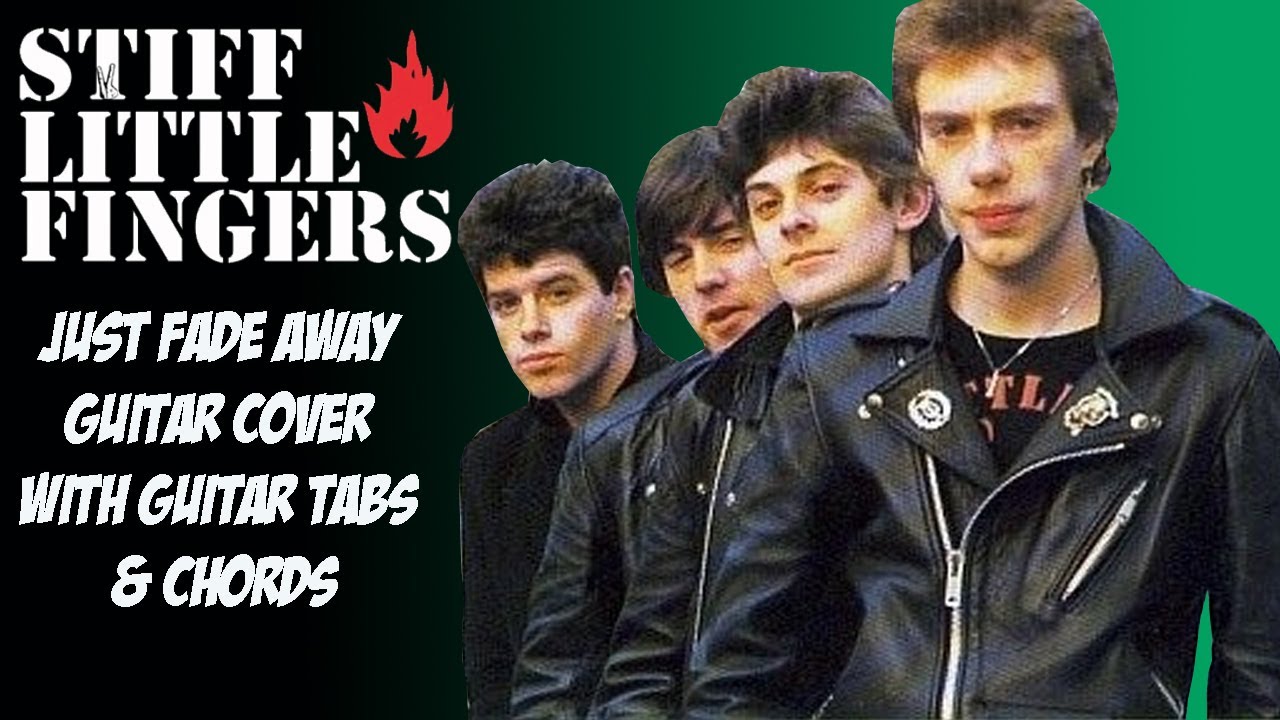 STIFF LITTLE FINGERS Just Fade Away Guitar Cover with Guitar Tabs & Chords