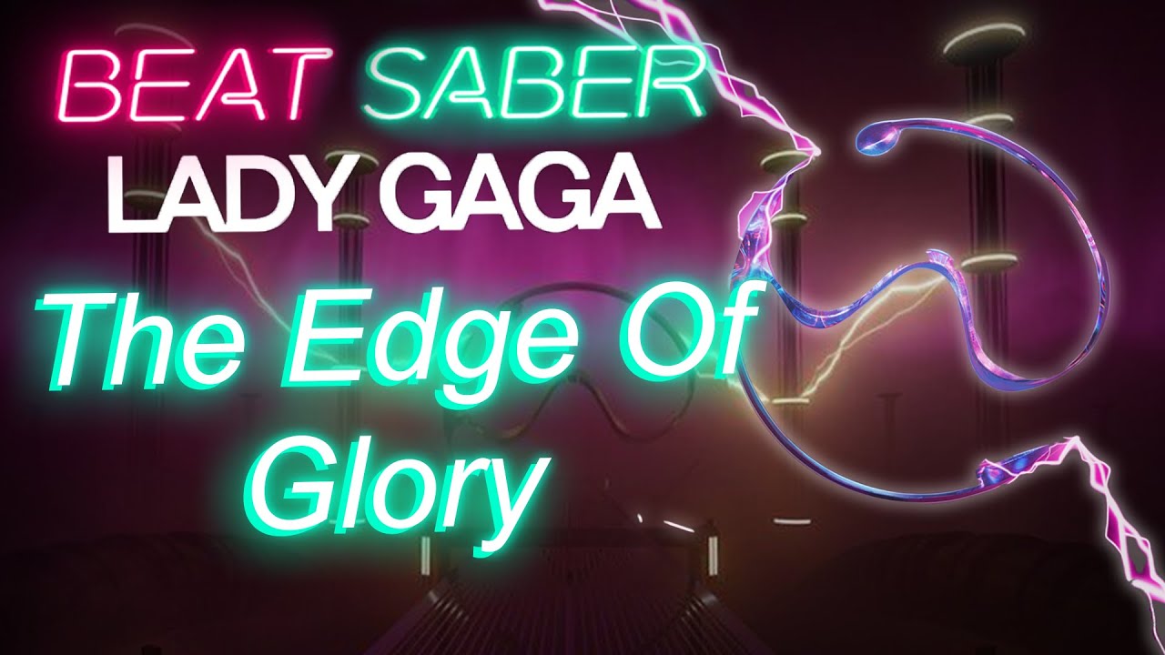 Beat Saber X Lady Gaga - The Edge Of Glory - Expert+ [#1]