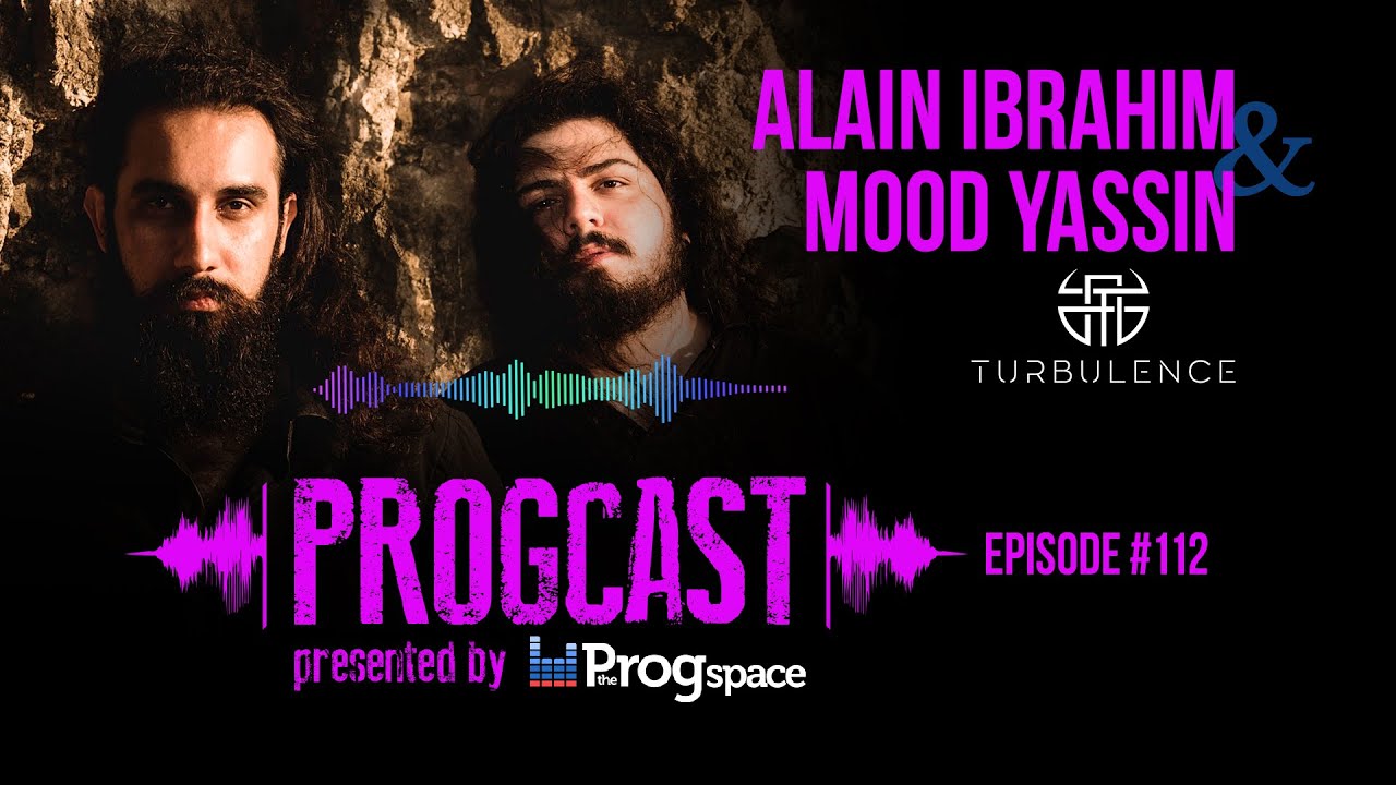 PROGCAST Episode 112: Alain Ibrahim & Mood Yassin (Turbulence)