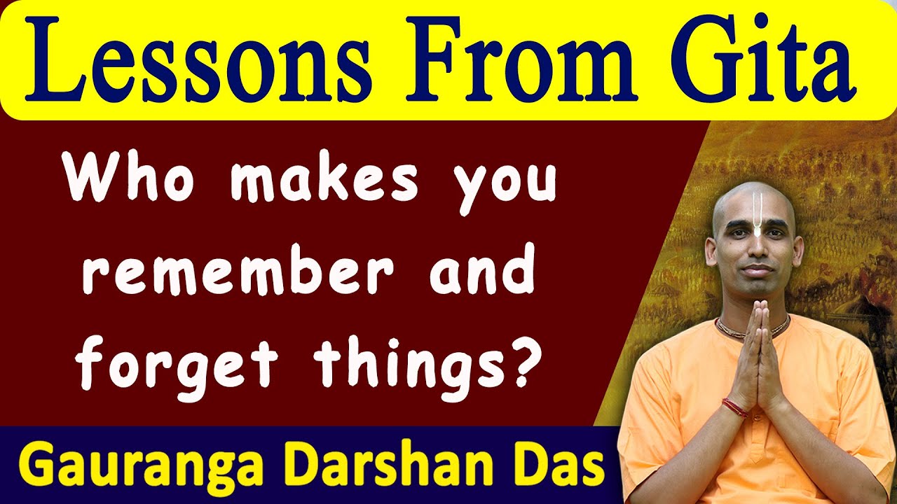 Lesson From Gita | Who makes you remember and forget things | BG 15.15 | Gauranga Darshan Das