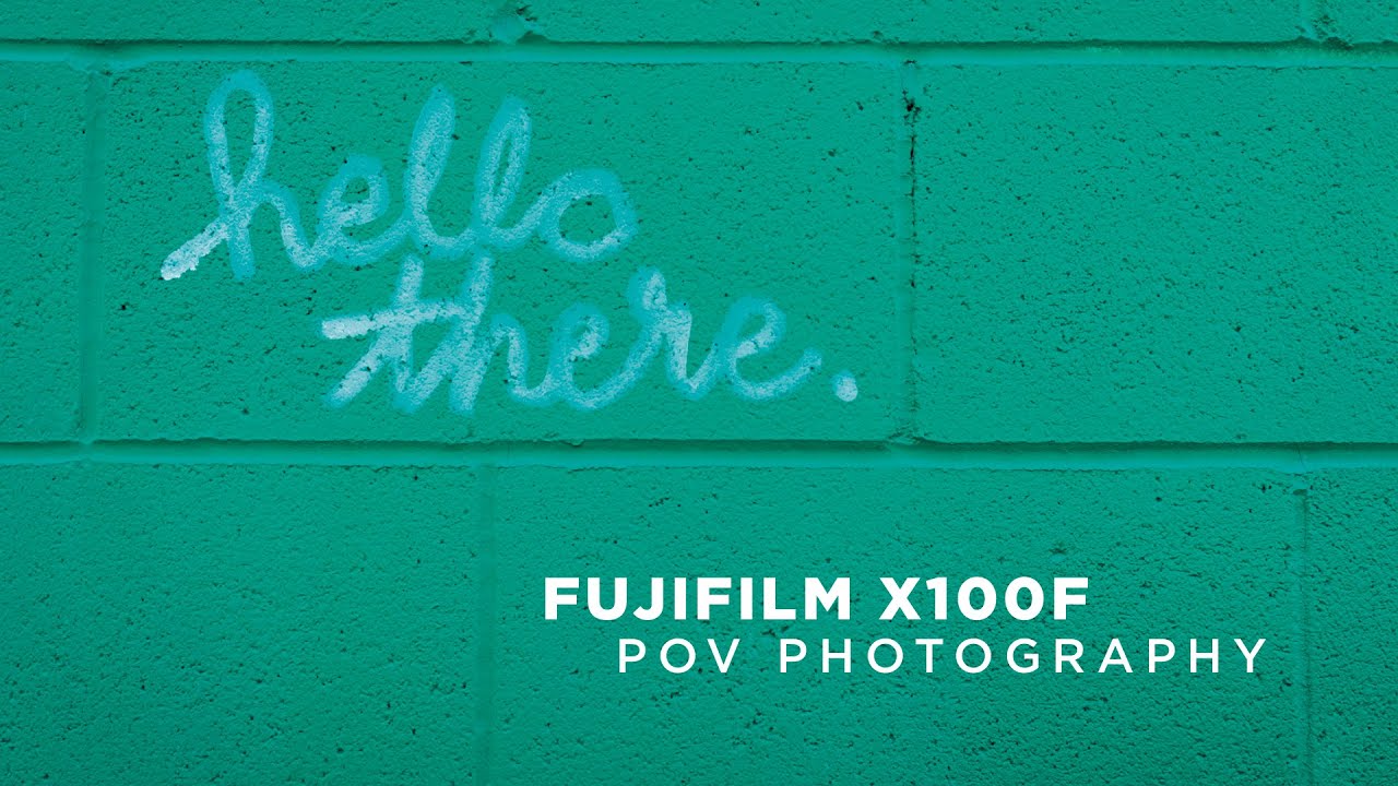 Fujifilm X100F - POV Photography