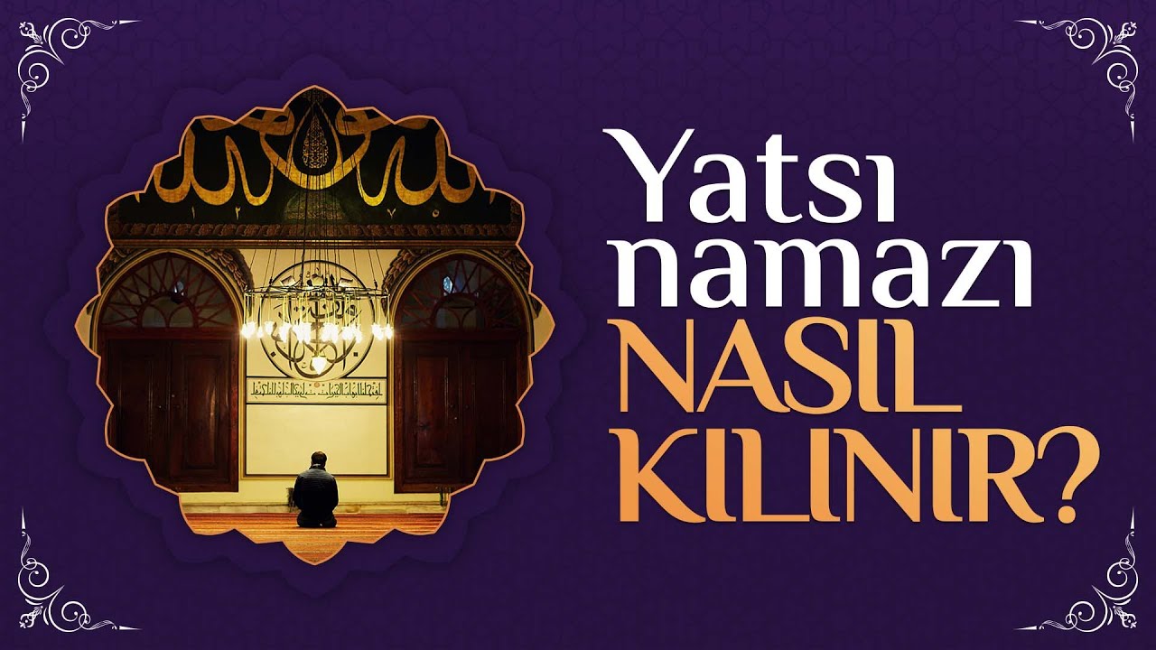 Yatsı Namazı Nasıl Kılınır? Yatsı Namazı Kaç Rekat: Yatsı Namazı Sünneti ve Farzı #namaz