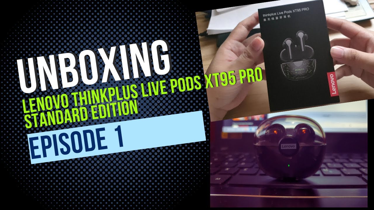 UNBOXING Lenovo thinkplus Live Pods XT95 Pro Standard Edition (Episode 1)