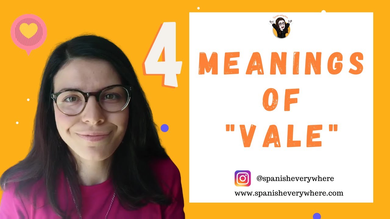 Significados y usos de la palabra &iexcl;Vale! /Spanish word VALE
