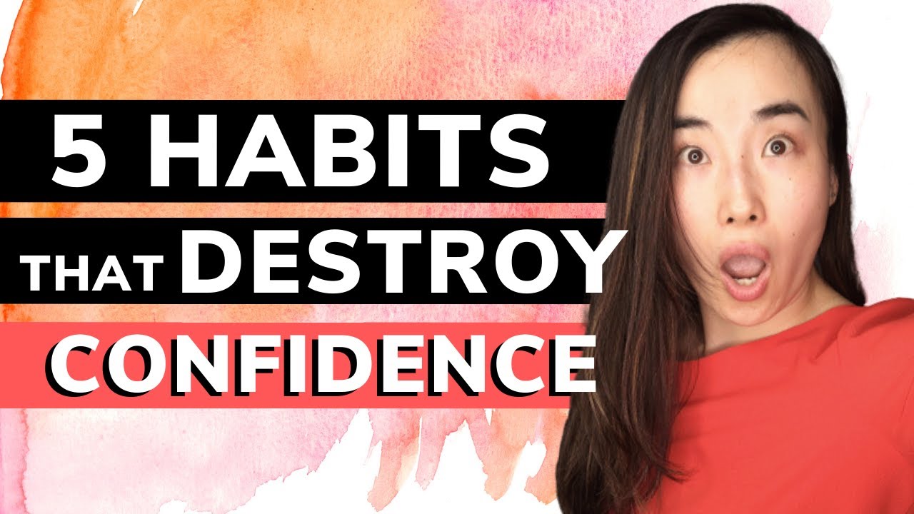 5 Common Habits that DESTROY your Confidence