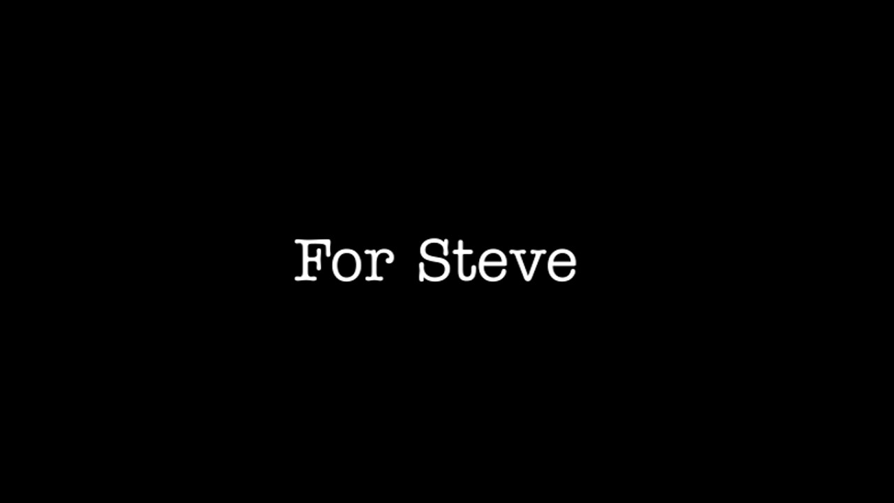 For Steve - A Tribute