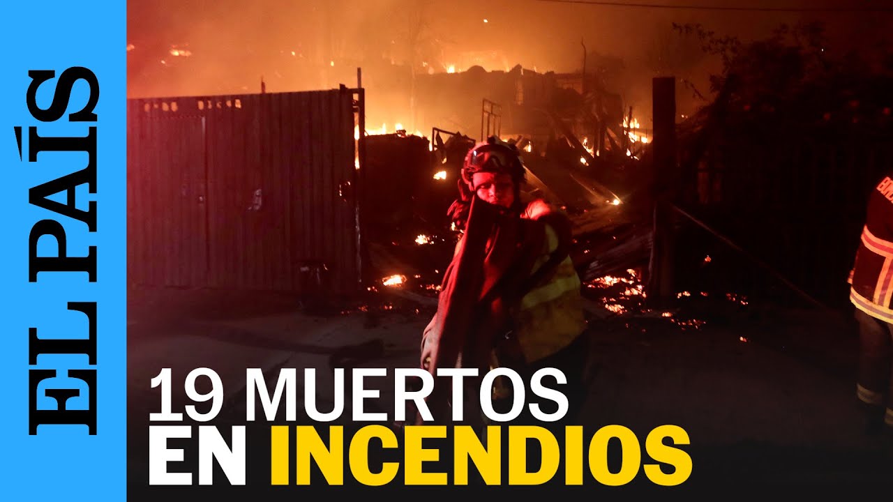 CHILE | Los INCENDIOS FORESTALES dejan al menos 19 MUERTOS | EL PA&Iacute;S