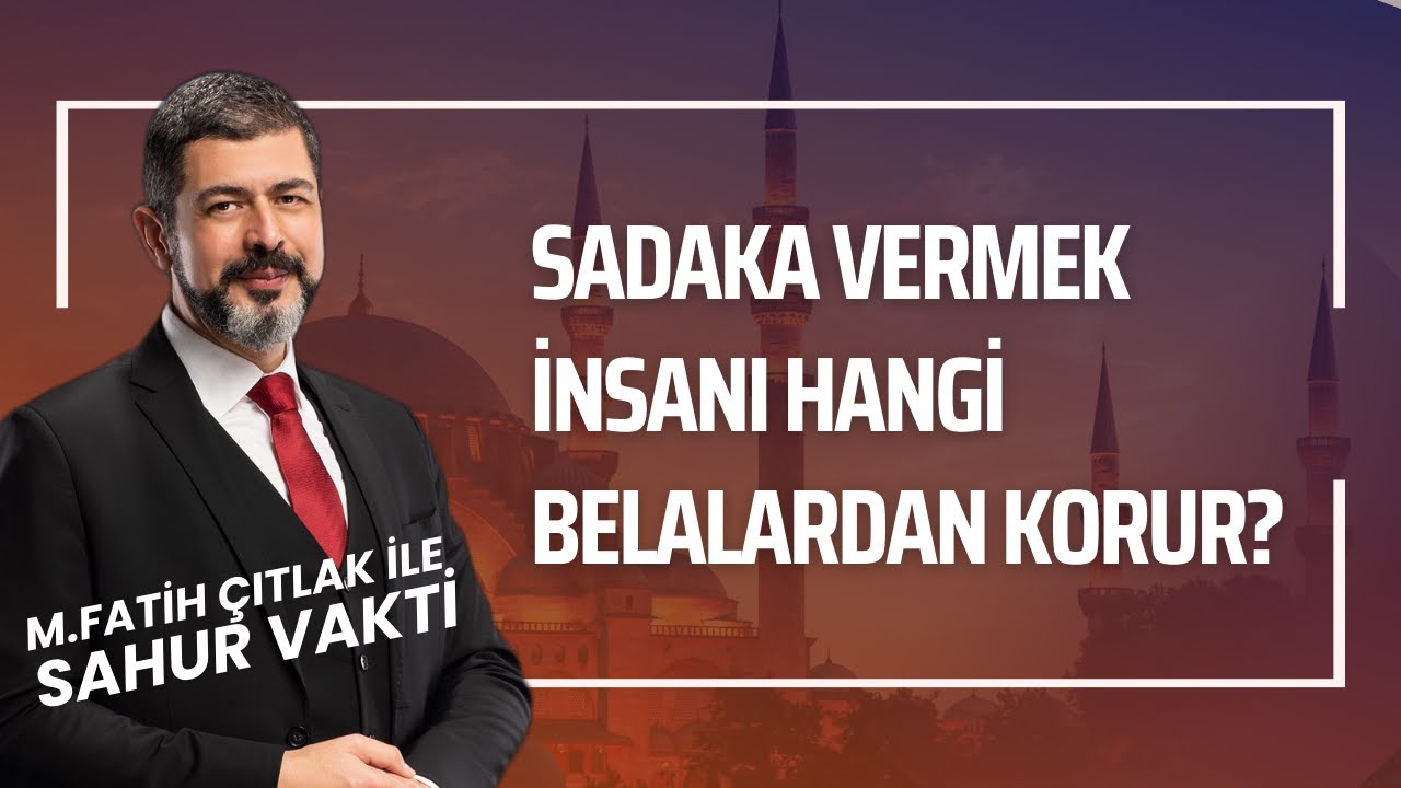 Sadaka Vermek İnsanı Hangi Belalardan Korur? I M. Fatih Çıtlak #fatihçıtlak #mfatihçıtlak