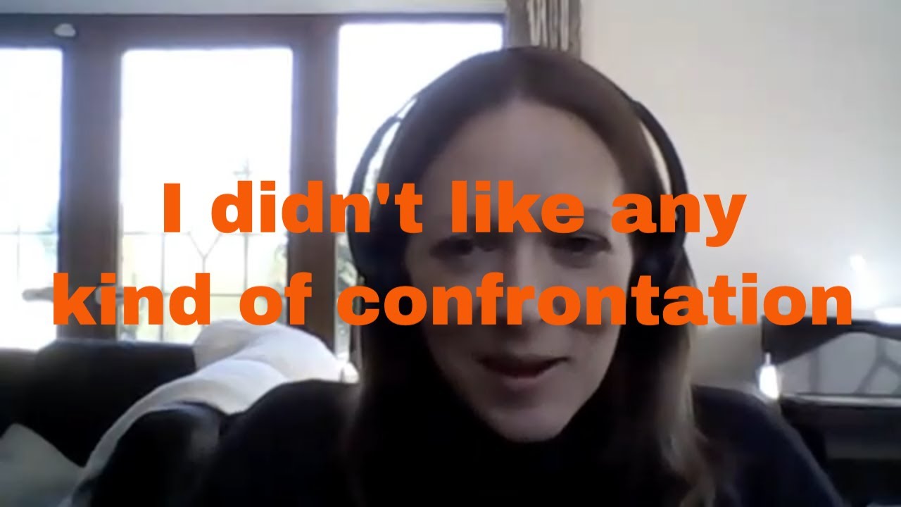 I didn't like any kind of confrontation