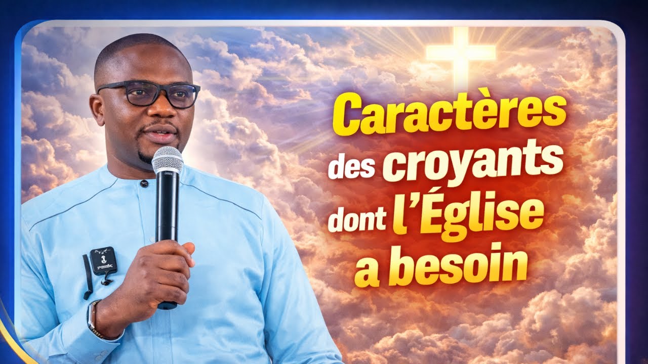 Caractères des croyants dont l'Église a besoin
