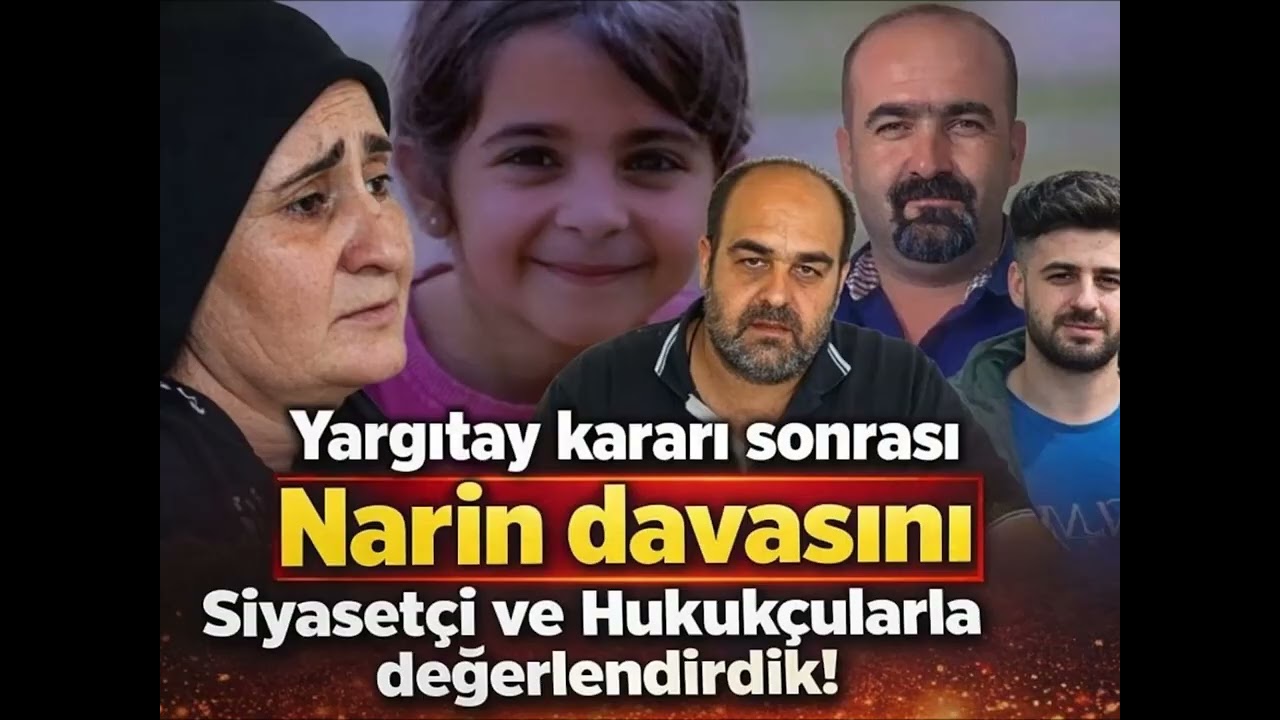 YARGITAY KARARI SONRASI #NARİN DAVASINI SİYASET&Ccedil;İ ve HUKUK&Ccedil;ULARLA DEĞERLENDİRDİK!