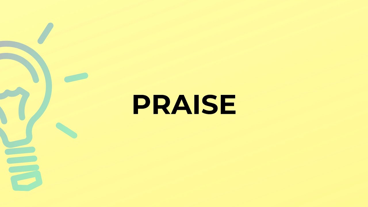 What is the meaning of the word PRAISE?