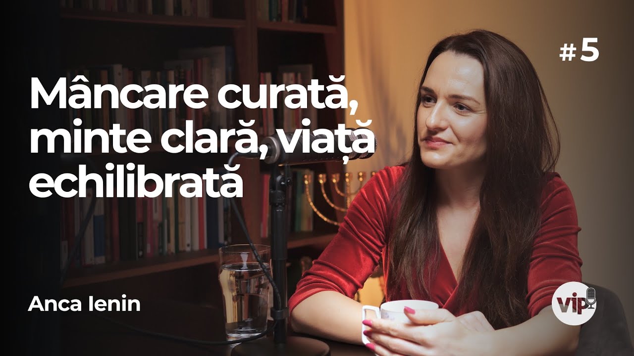 #5 Mâncare curată, minte clară, viață echilibrată | ANCA IENIN