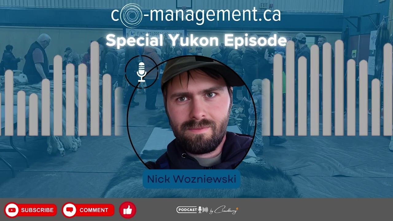 Episode 35: Co-Management at the community level with a Renewable Resource Council in Dawson City