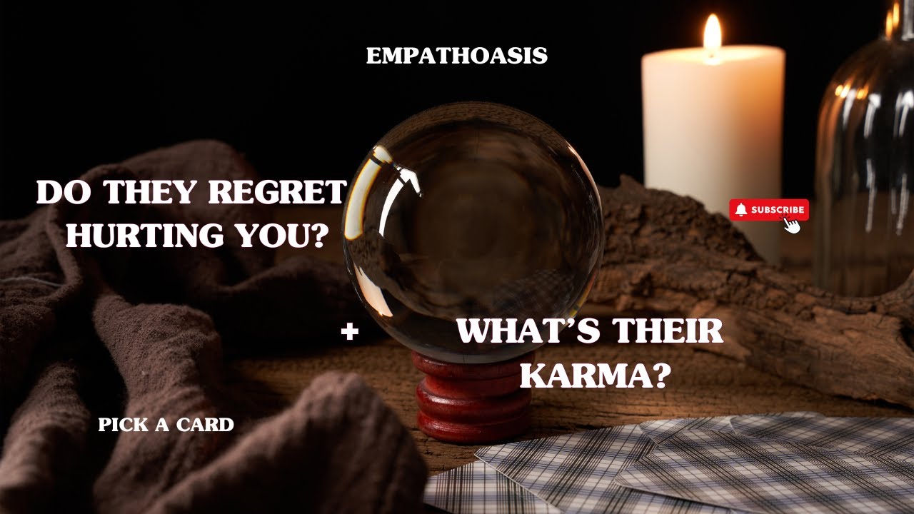 DO THEY REGRET HURTING YOU? & THEIR KARMA (PICK A CARD)