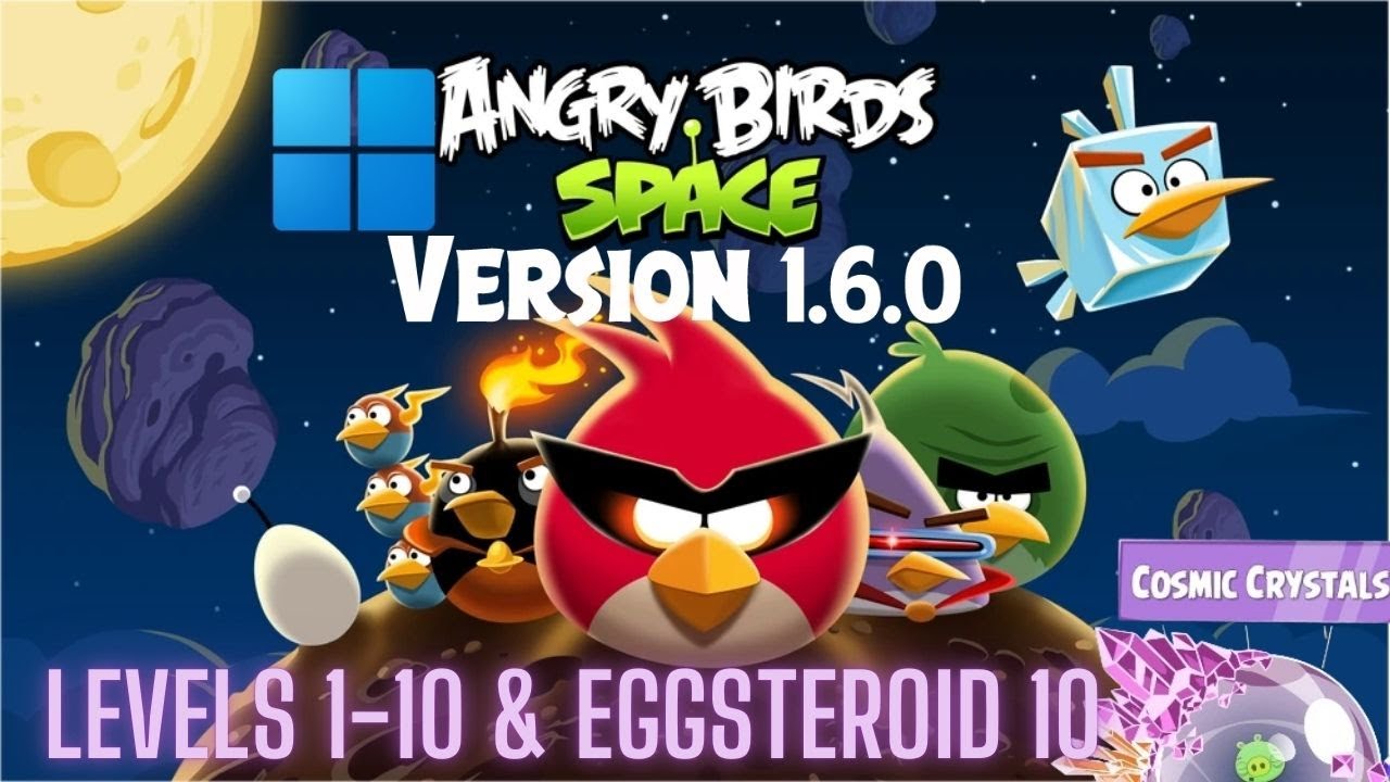 Angry Birds Space PC Version 1.6.0 Cosmic Crystals Levels 1-10 & Eggsteroid 10