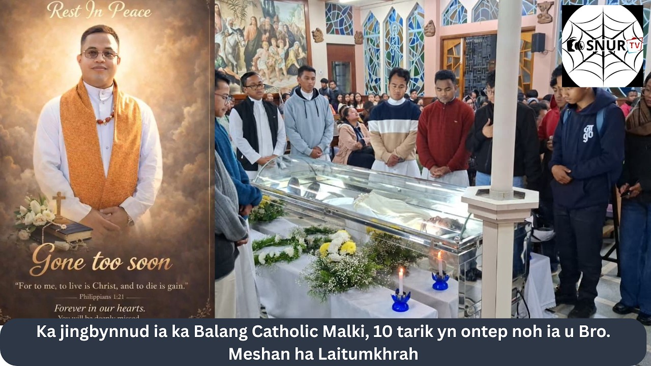 Ka jingbynnud ia ka Balang Catholic Malki, 10 tarik yn ontep noh ia u Bro. Meshan ha Laitumkhrah