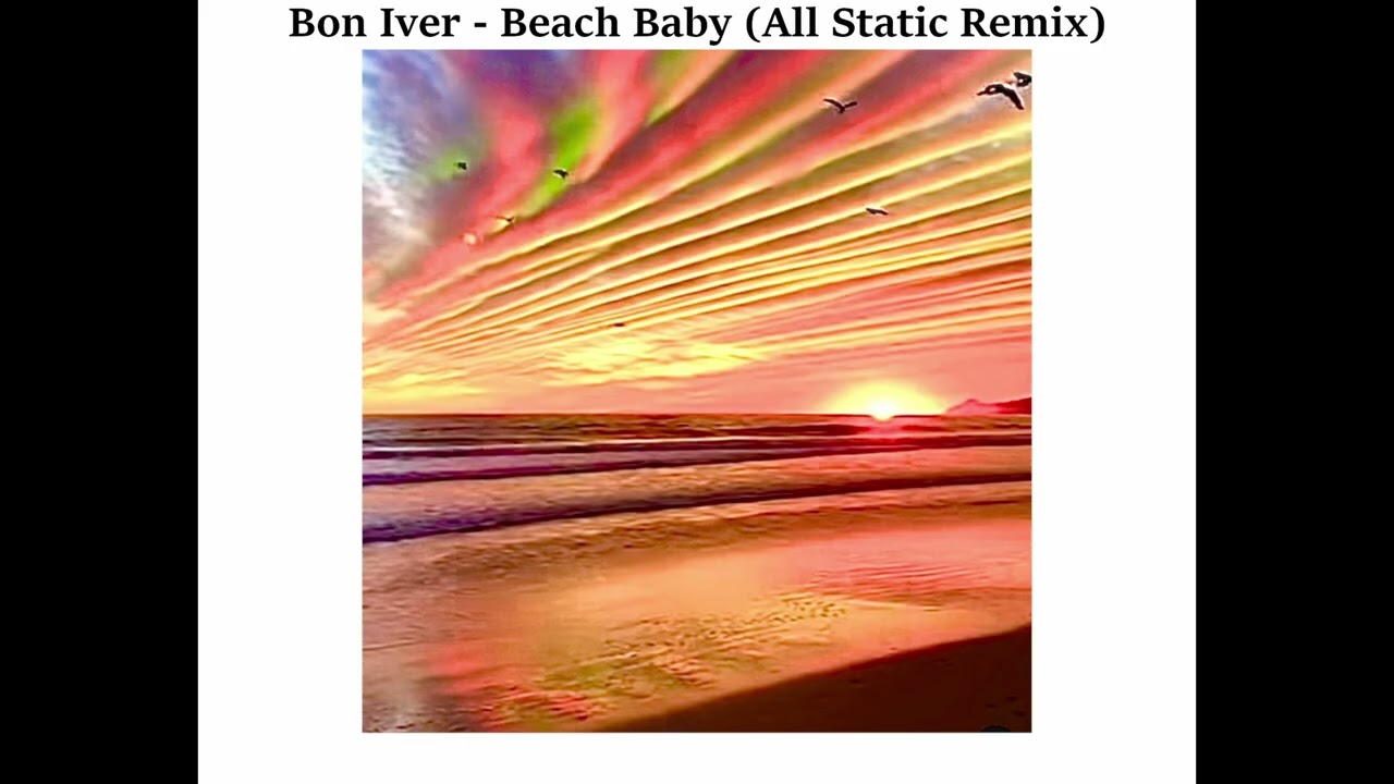 Bon Iver - Beach baby (All Static remix)