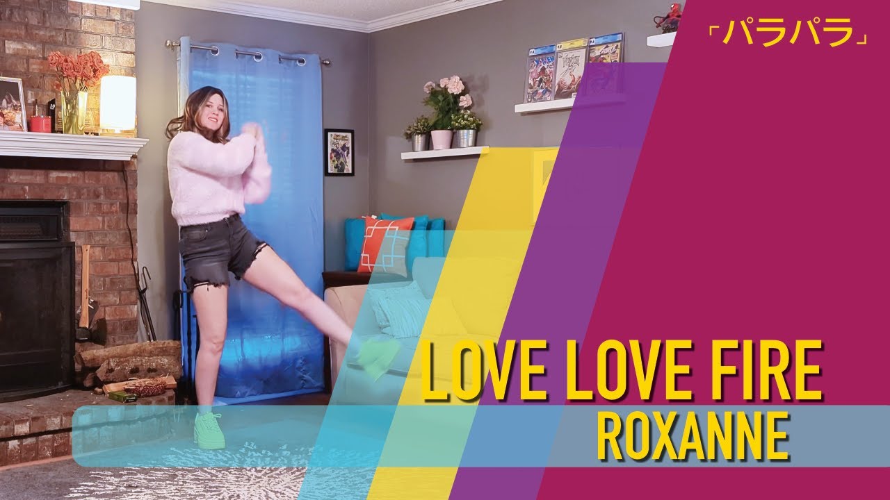 Love Love Fire // Roxanne [ParaPara]