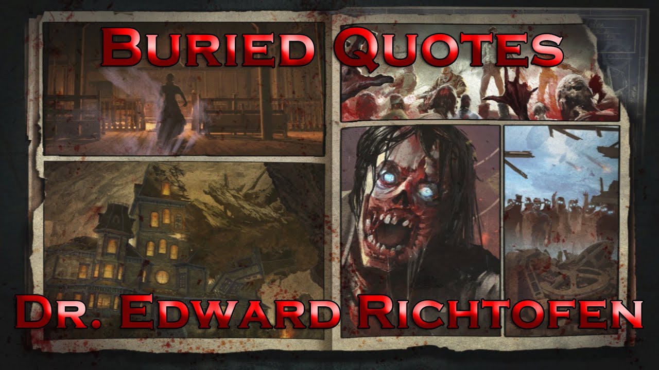 Buried Quotes - Dr. Edward Richtofen (Call of Duty: Black Ops II Zombies)