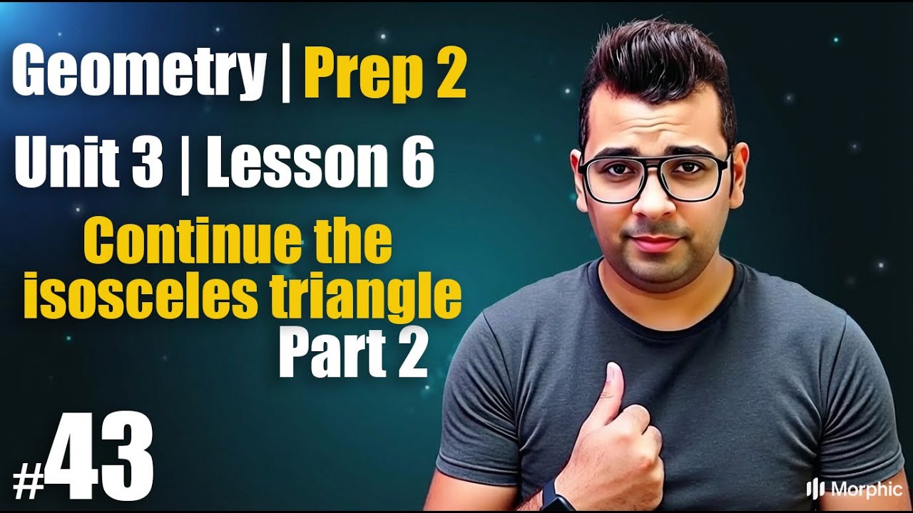 Math Prep 2 | Geometry | Continue the isosceles triangle ( Part 2 )|   شرح ماث تانية إعدادي