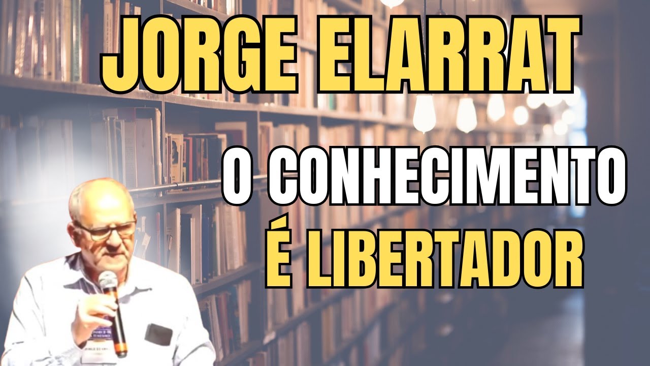 O CONHECIMENTO DESPERTA E LIBERTA... ENTENDER ISSO PODE MUDAR SUA VIDA – PALESTRA COM JORGE ELARRAT.