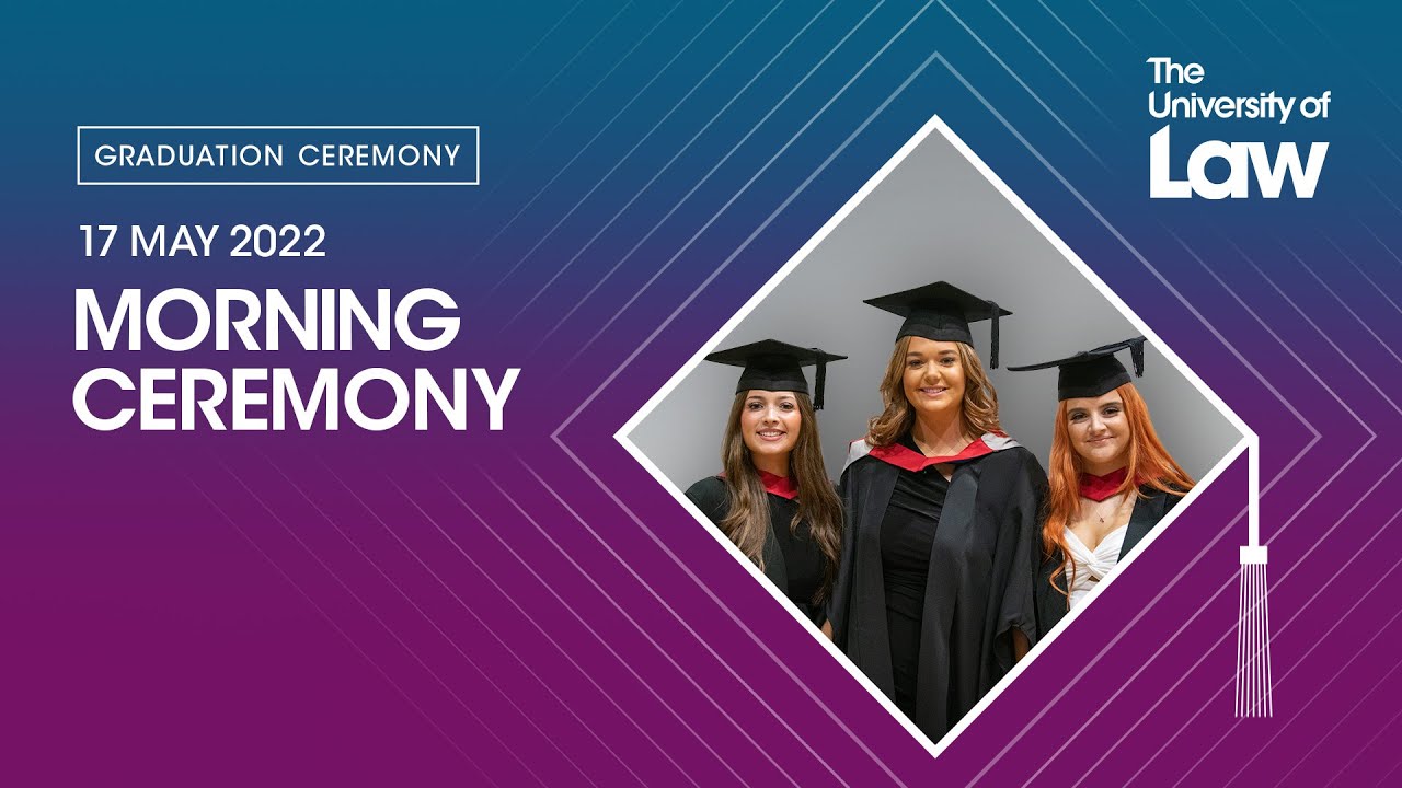 The University of Law Postgraduate Graduation - 17th May Morning Ceremony
