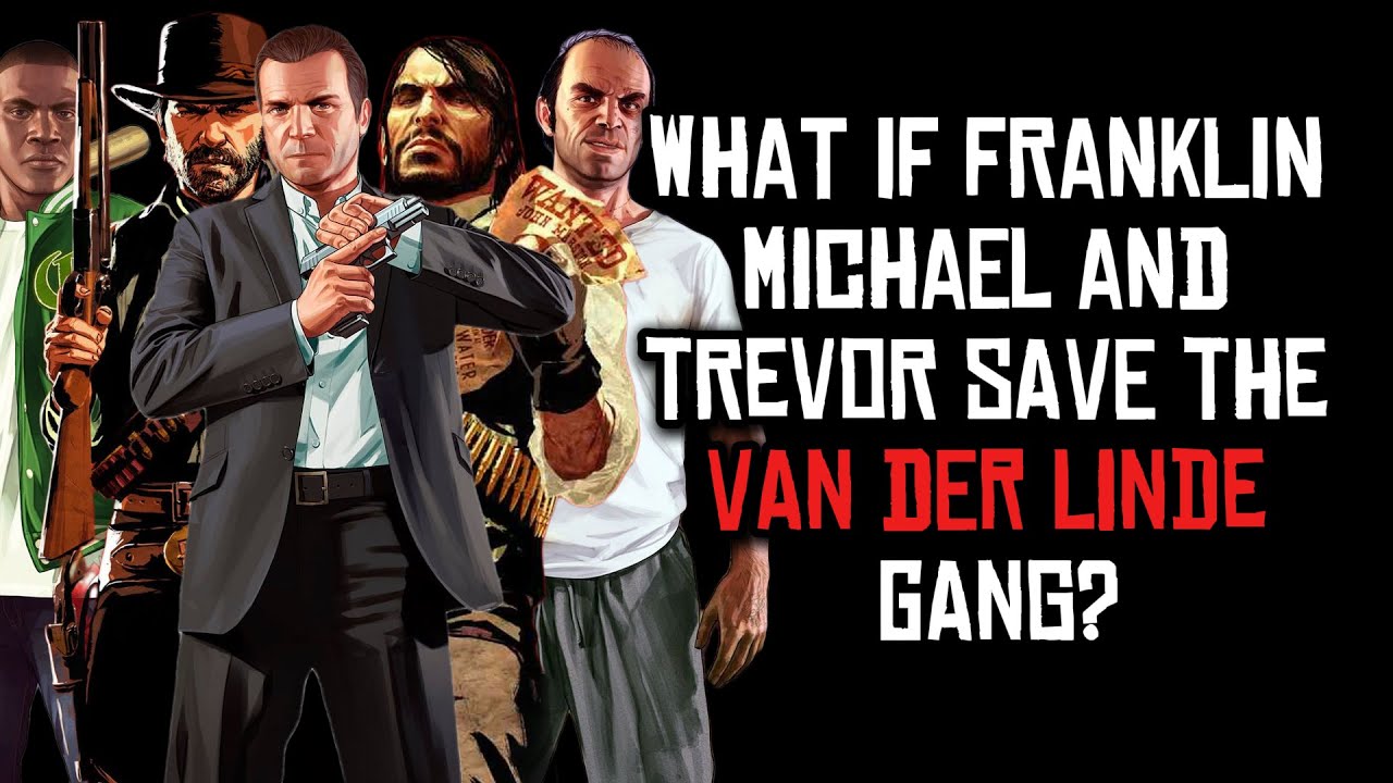 What if Franklin Michael and Trevor saved the Van Der Linde gang?