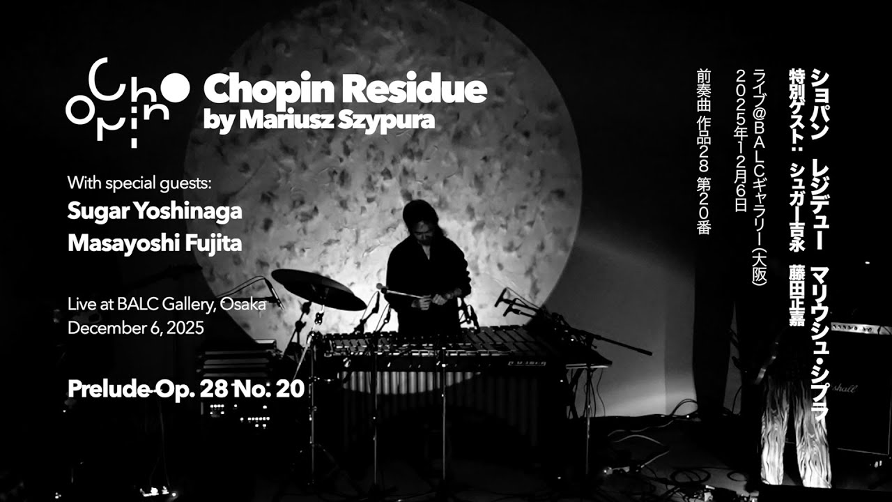 Chopin Residue by Mariusz Szypura – Prelude 20 – Live at Osaka with Sugar Yoshinaga,Masayoshi Fujita