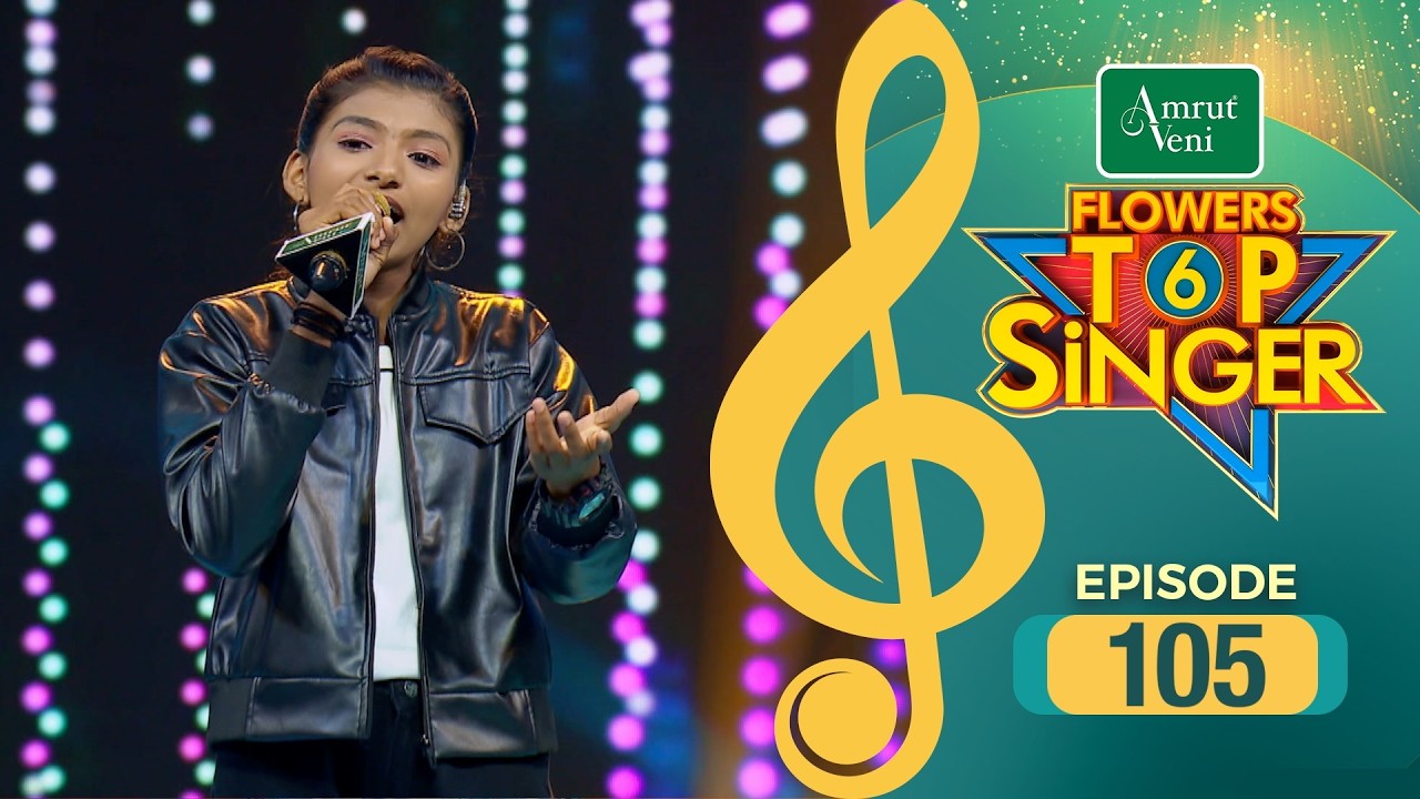 Flowers Top Singer 6 | Musical Reality Show | EP # 105