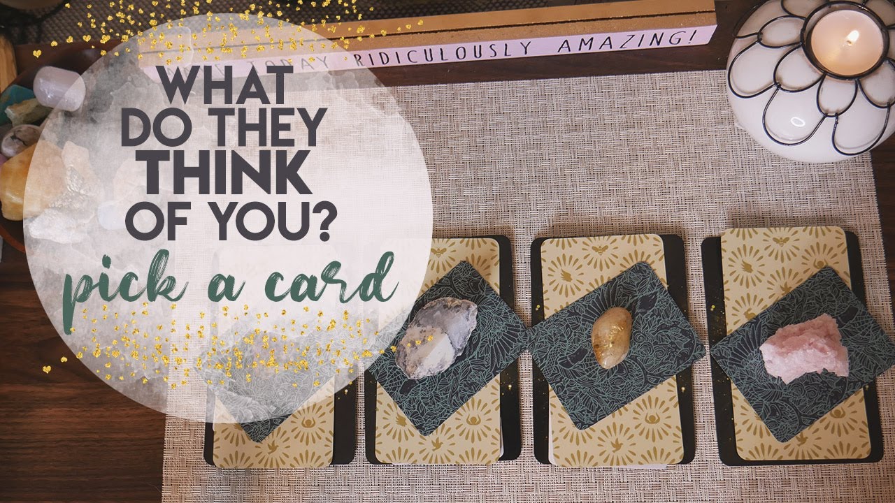 What They Think Of You? | PICK A CARD
