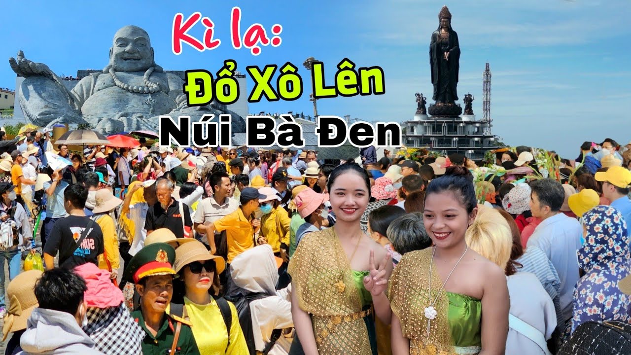 Kỳ lạ Núi Bà Đen 2024 Kẹt Xe kỉ lục - Ai Cũng đổ xô lên Tượng Phật Di Lặc lớn nhất thế giới