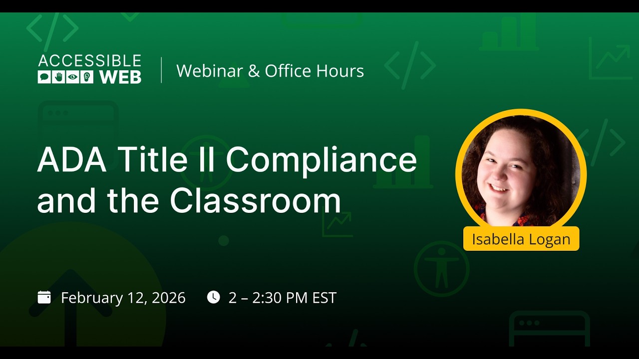 ADA Title II Compliance and The Classroom | Accessible Web Webinar