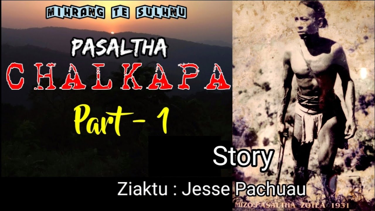 PASALTHA CHALA  (Part - 1) A hlâwm in || Ziaktu : Jesse Pachuau