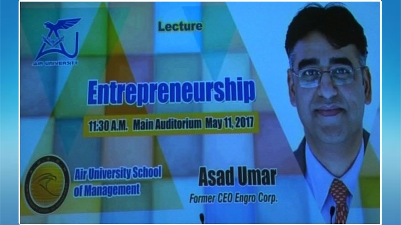 Lecture on Entrepreneurship by Asad Umar (Former CEO Engro Corporation) at AUSOM